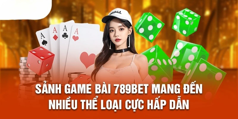 789BET Game bài nơi mang đến hàng loạt siêu phẩm