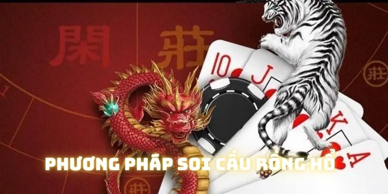 Mẹo đánh rồng hổ 789Bet hướng dẫn các phương pháp soi cầu