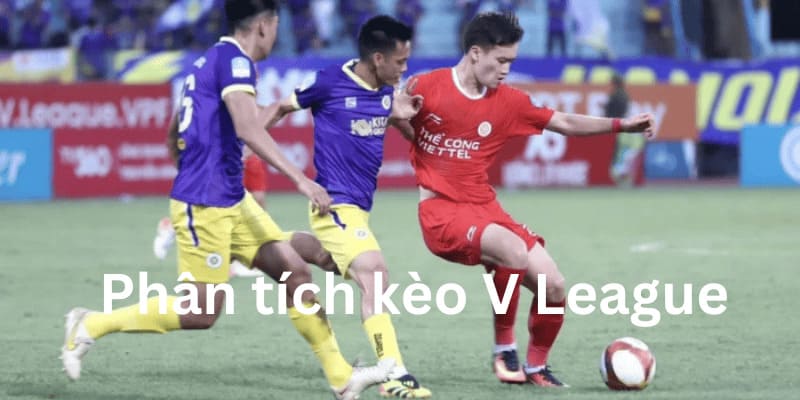 Phân tích kèo V League dự đoán chính xác kết quả