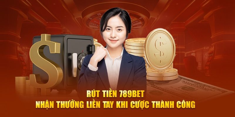 Hai nền tảng rút tiền 789BET siêu mượt