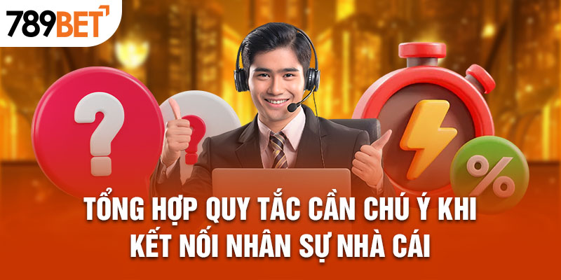 Tổng hợp quy tắc cần chú ý khi kết nối nhân sự nhà cái