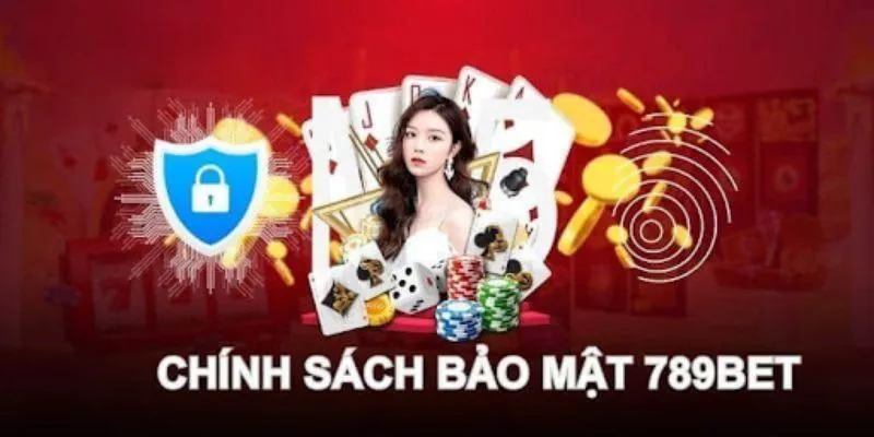 Chính sách bảo mật 789bet là gì?