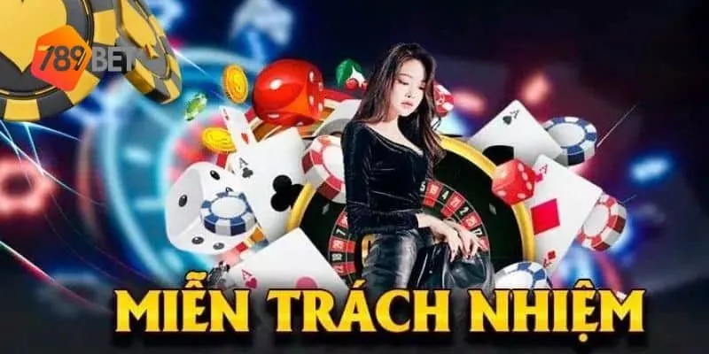 Giới thiệu sơ lược chính sách miễn trừ trách nhiệm 789bet