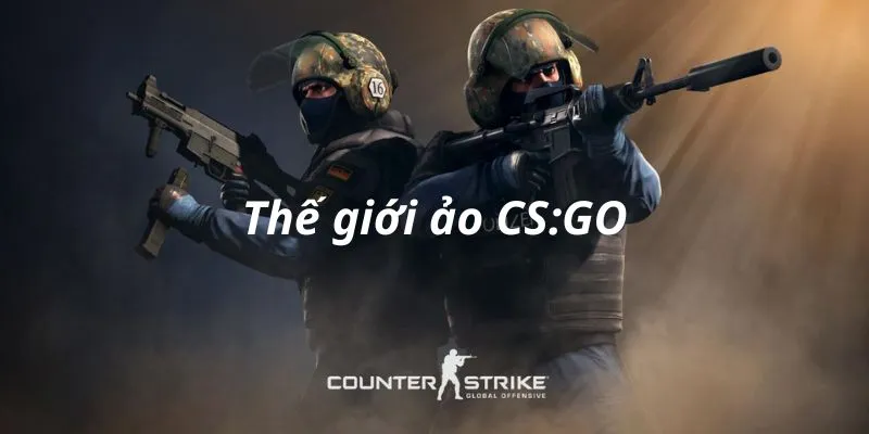 Thế giới ảo CS:GO